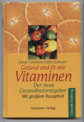 Seller image for Gesund und fit mit Vitaminen. Der neue Gesundheitsratgeber. Mit groem Rezeptteil. for sale by Leonardu