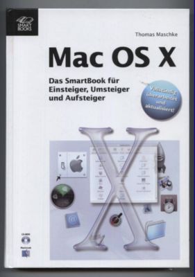 Mac OS X. Das SmartBook für Einsteiger, Umsteiger und Aufsteiger.