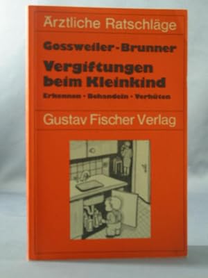 Vergiftungen beim Kleinkind : Erkennen, Behandeln, Verhüten. Gustav-Fischer-Taschenbücher : Ärztl...