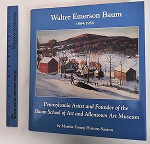 Seller image for Walter Emerson Baum, 1884-1956: Pennsylvania Artist and Founder of the Baum School of Art and Allentown Art Museum for sale by Mullen Books, ABAA