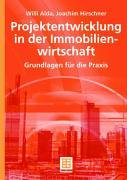 Projektentwicklung in der Immobilienwirtschaft : Grundlagen für die Praxis. Willi Alda ; Joachim ...