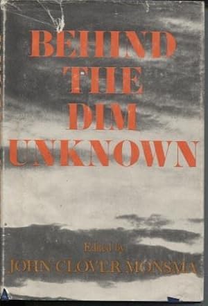 Behind the Dim Unknown