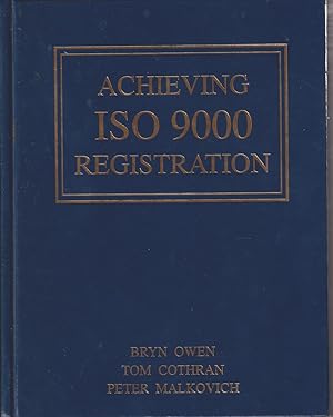 Image du vendeur pour Achieving Iso 9000 Registration: A Process Management Approach To The Optimum Quality System mis en vente par Jonathan Grobe Books