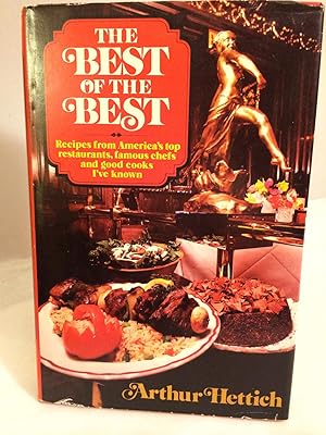 The Best of the Best: Recipes from America's Top Restaurants, Famous Chefs and Good Cooks I've Known