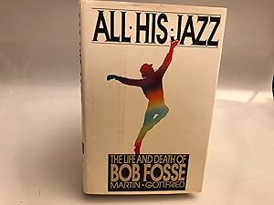 Seller image for All His Jazz : The Life and Death of Bob Fosse for sale by Needham Book Finders