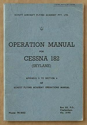 Operation Manual for Cessna 182 (Skylane) : Appendix 3 to Section 4 of Schutt Flying Academy Oper...