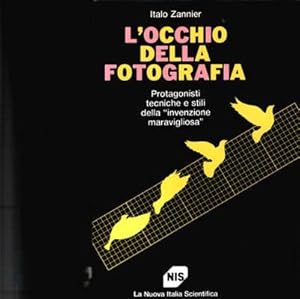 Seller image for L'occhio della fotografia. Protagonisti tecniche e stili della invenzione meravigliosa for sale by obiettivolibri