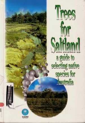 Trees for Saltland : A Guide to Selecting Native Species for Australia