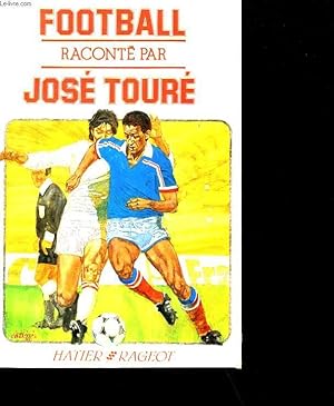Bild des Verkufers fr FOOTBALL RACONTE PAR JOSE TOURE. zum Verkauf von Le-Livre