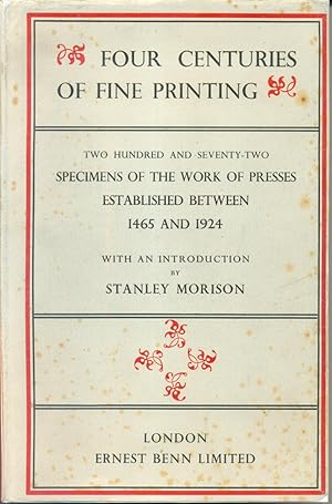 Seller image for Four Centuries of Fine printing. Two Hundred and Seventy-two Examples of the work of Presses Established Between 1465 and 1924 for sale by CHARLES BOSSOM