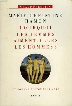 Bild des Verkufers fr POURQUOI LES FEMMES AIMENT-ELLES LES HOMMES ? zum Verkauf von Le-Livre