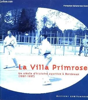 Imagen del vendedor de LA VILLA PRIMROSE, UN SIECLE D'HISTOIRE SPORTIVE A BORDEAUX (1897-1997) a la venta por Le-Livre