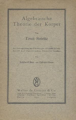 Bild des Verkufers fr Algebraische Theorie der Krper. Neu herausgegeben, mit Erluterungen und einem Anhang: Abri der Galoisschen Theorie versehen v. Reinhold Baer u. Helmut Hasse. zum Verkauf von Antiquariat Kaner & Kaner GbR