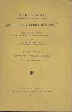 Abriss der Algebra der Logik. Teil 1 und 2 (mehr nicht erschienen). Bearbeitet im Auftrag der Deu...