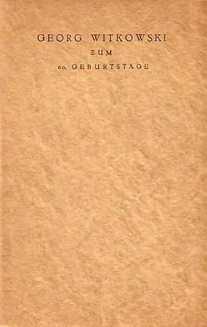 Image du vendeur pour Georg Witkowski zum 60. Geburtstag am 11. September 1923. Gewidmet von A.K. und G.K. Nr. 43 von gedruckten 300 Exemplaren. Im Inhalt: Friedrich Michael: Das Werk G. Witkowskis / Max Martersteig: G. Witkowskis theatralische Sendung / Fedor von Zobeltitz: G. W. und die Bibliophilie. mis en vente par Antiquariat Carl Wegner