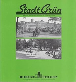 Bild des Verkufers fr Stadt Grn. (Berliner Topografien Nr. 3). zum Verkauf von Antiquariat Carl Wegner