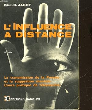 Seller image for L'INFLUENCE A DISTANCE - LA TRANSMISSION DE LA PENSEE ET LA SUGGESTION MENTALE for sale by Le-Livre