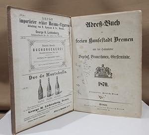 Adreß-Buch der freien Hansestadt Bremen und der Hafenstädte Vegesack, Bremerhaven, Geestemünde. 1...