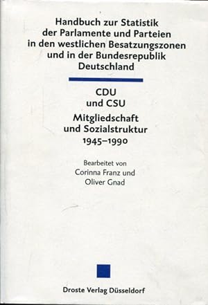 Seller image for CDU und CSU. Mitgliedschaft und Sozialstruktur 1945-1990. for sale by Antiquariat am Flughafen