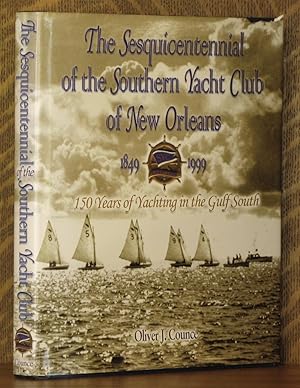 Seller image for THE SESQUICENTENNIAL OF THE SOUTHERN YACHT CLUB OF NEW ORLEANS, 1849-1999 for sale by Andre Strong Bookseller