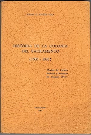 Seller image for HISTORIA DE LA COLONIA DEL SACRAMENTO (1680  1830). for sale by Librera Torren de Rueda