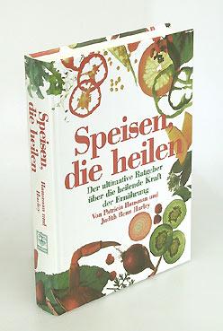 Seller image for Speisen, die heilen. Der ultimative Ratgeber ber die heilende Kraft der Ernhrung. Aus dem Amerikanischen bersetzt von Dr. Barbo Schunck. for sale by Antiquariat An der Rott Oswald Eigl