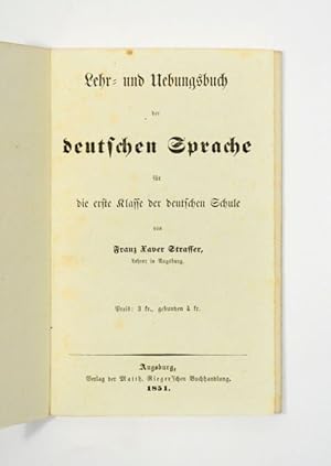 Lehr- und Uebungsbuch der deutschen Sprache für die erste Klasse der deutschen Schule.