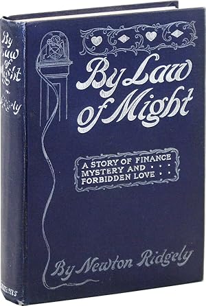 By Law of Might, or The Campaign in Sunset. A Romance of The Real Wall Street