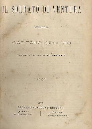 Il soldato di Ventura. Romanzo di Capitano Curling. Versione dall'inglese per Mary Repetti.