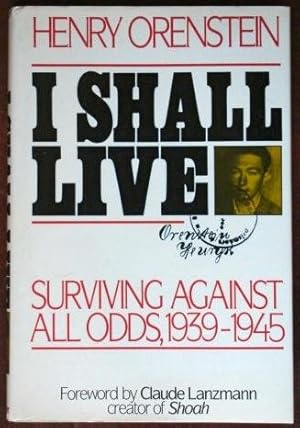 Imagen del vendedor de I Shall Live: Surviving Against All Odds, 1939-1945 a la venta por Canford Book Corral