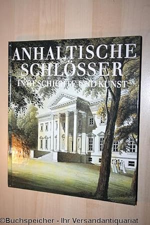 Anhaltische Schlösser in Geschichte und Kunst