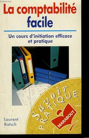 Seller image for LA COMPTABILITE FACILE. UN COURS D'INITIATION EFFICACE ET PRATIQUE. for sale by Le-Livre