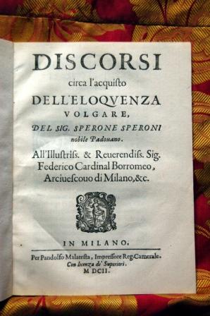 DISCORSI CIRCA L' ACQUISTO DELL' ELOQUENZA VOLGARE.ALL' ILL. ET REV. SIG. FEDERICO CARDINAL BORRO...