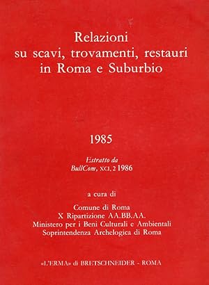 Bild des Verkufers fr Relazioni Su Scavi, Trovamenti, Restauri in Roma e Suburbio. 1985 Estratto Da Bull Com XCI 2 1986 zum Verkauf von Libro Co. Italia Srl