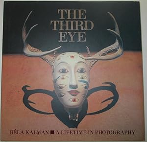 Bild des Verkufers fr The Third Eye. Bela Kalman. A Lifetime in Photography zum Verkauf von Mare Booksellers ABAA, IOBA