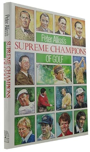 Bild des Verkufers fr PETER ALLISS'S SUPREME CHAMPIONS OF GOLF zum Verkauf von Kay Craddock - Antiquarian Bookseller