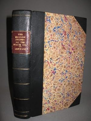 The Russian Shores of The Black Sea in the Autumn of 1852 with a Voyage Down the Volga, and a Tou...