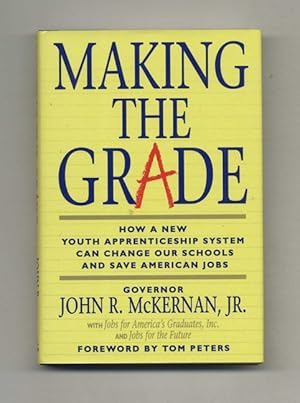 Bild des Verkufers fr Making the Grade: How a New Youth Apprenticeship System Can Change Out Schools and Save America's Jobs - 1st Edition/1st Printing zum Verkauf von Books Tell You Why  -  ABAA/ILAB