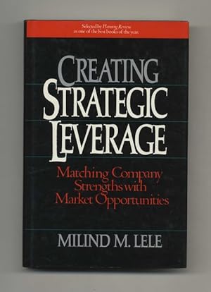 Seller image for Creating Strategic Leverage: Matching Company Strengths with Market Opportunities - 1st Edition/1st Printing for sale by Books Tell You Why  -  ABAA/ILAB