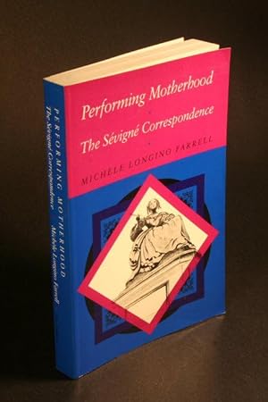 Image du vendeur pour Performing motherhood : the Svign correspondence. mis en vente par Steven Wolfe Books