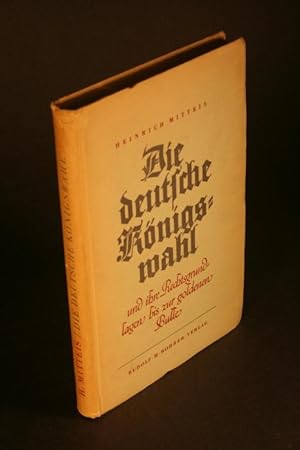 Seller image for Die deutsche Knigswahl. Ihre Rechtsgrundlagen bis zur Goldenen Bulle. for sale by Steven Wolfe Books