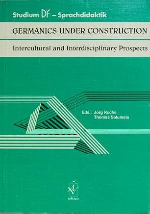 Bild des Verkufers fr Germanics under construction : intercultural and interdisciplinary prospects. zum Verkauf von Steven Wolfe Books