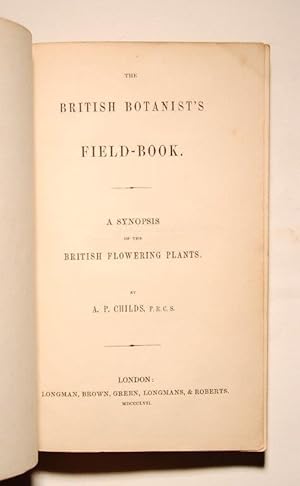 The British Botanist's Field-Book. A Synopsis of the British Flowering Plants.