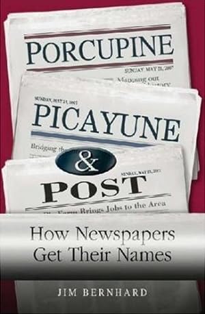Porcupine, Picayune, and Post: How Newspapers Get Their Names