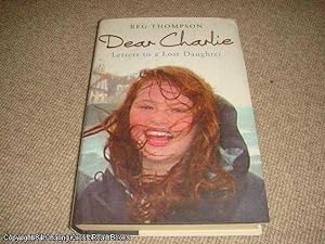 Dear Charlie Letters To a Lost Daughter (hardback)