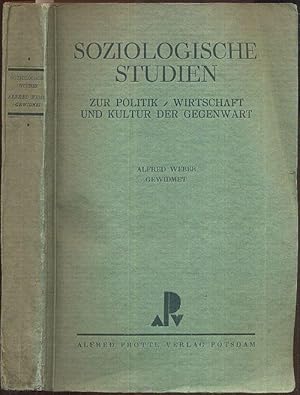 Soziologische Studien. Zur Politik, Wirtschaft und Kultur der Gegenwart. Alfred Weber gewidmet.