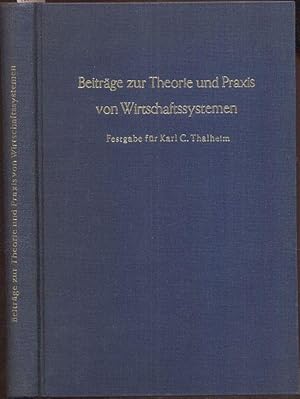 Imagen del vendedor de Beitrge zur Theorie und Praxis von Wirtschaftssystemen. Festgabe fr Karl C. Thalheim zum 70. Geburtstag. a la venta por Antiquariat Dwal