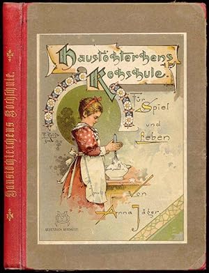 Bild des Verkufers fr Haustchterchens Kochschule fr Spiel und Leben. Ein Kochbuch mit Wage und Magerten im Puppenma, prmiert auf der Kochkunstausstellung Berlin 1896. Unter Mitwirkung v. Marie Ille-Beeg, Hedwig Heyl, Eleonore Willms u.A. 5. Auflage. zum Verkauf von Antiquariat Dwal