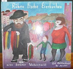 Image du vendeur pour Rben, Fische, Eierkuchen. ein Bilderbuch vom alten Berliner Wochenmarkt. mis en vente par Antiquariat Dwal