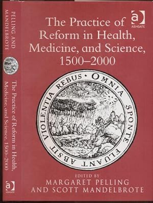 Seller image for The Practice of Reform in Health, Medicine, and Science, 1500-2000. Essays for Charles Webster. for sale by Antiquariat Dwal